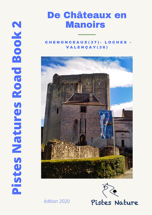 Road Book 2 : de Châteaux en Manoirs - Chenonceaux / Loches / Valençay